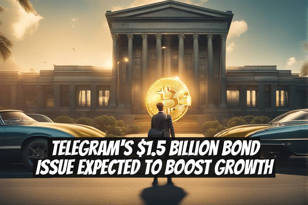 Telegram's $1.5 Billion Bond Issue Expected to Boost Growth