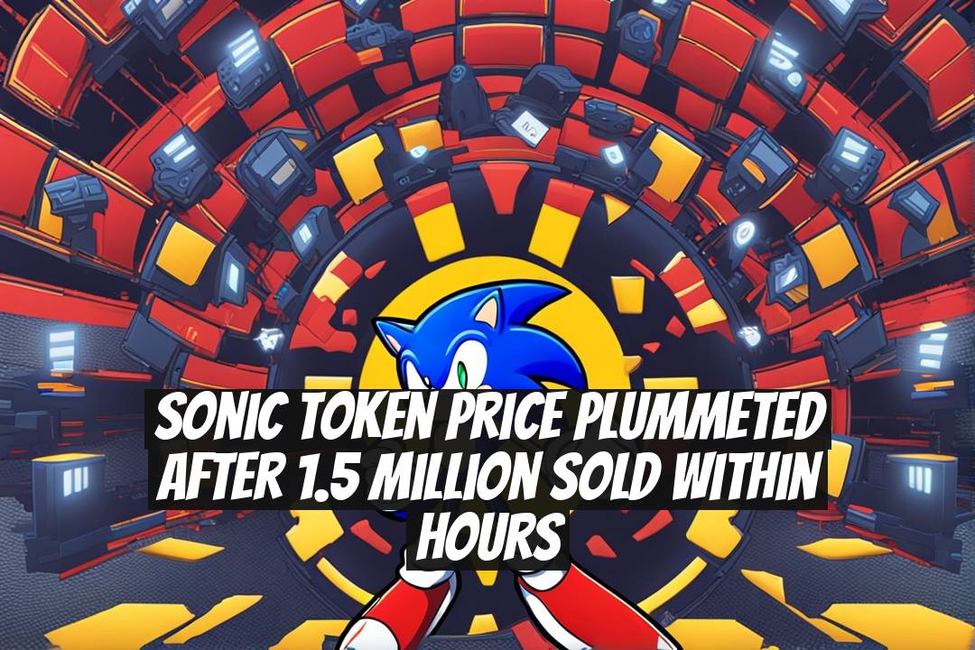 Sonic Token Price Plummeted After 1.5 Million Sold Within Hours