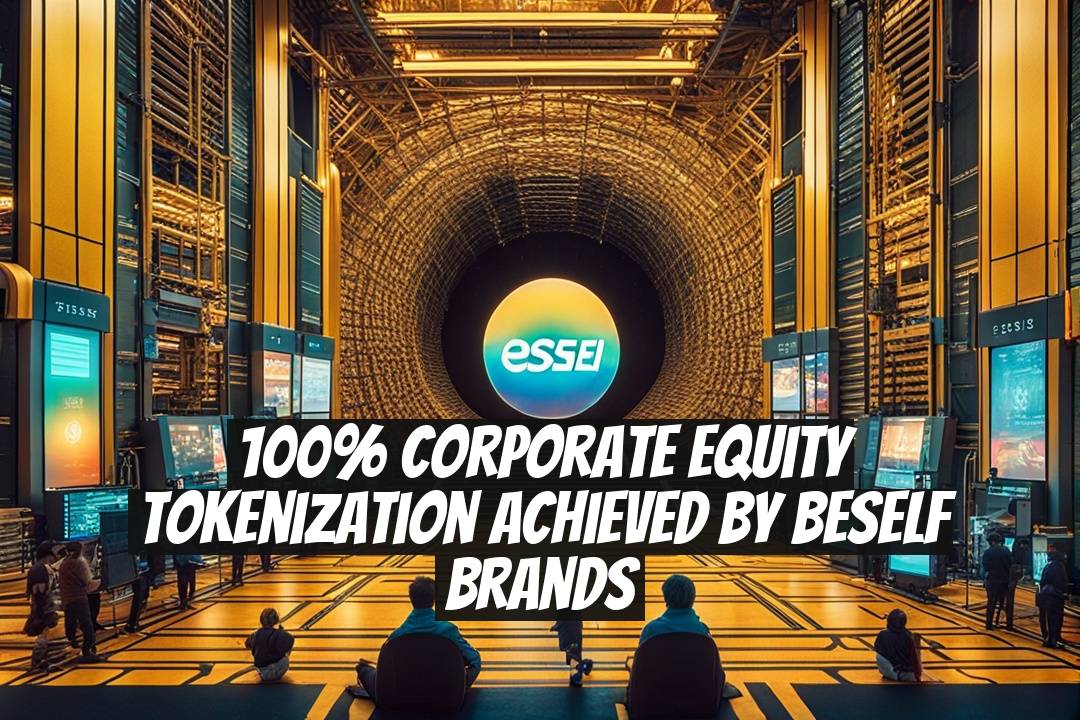 100% Corporate Equity Tokenization Achieved by Beself Brands