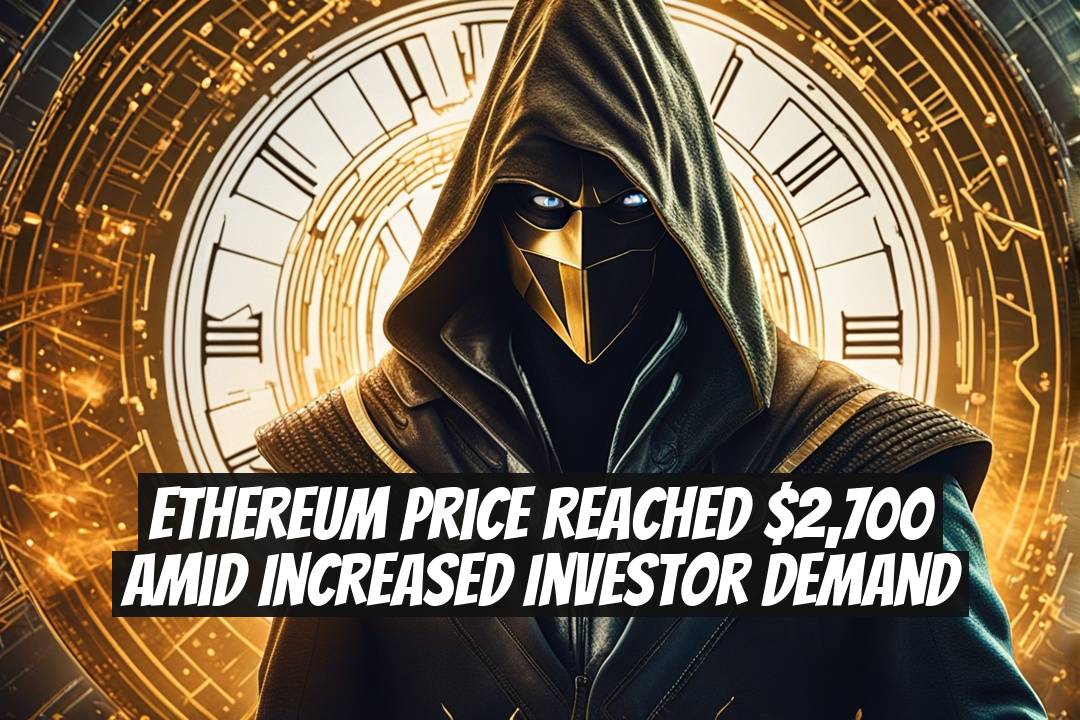 Ethereum Price Reached $2,700 Amid Increased Investor Demand