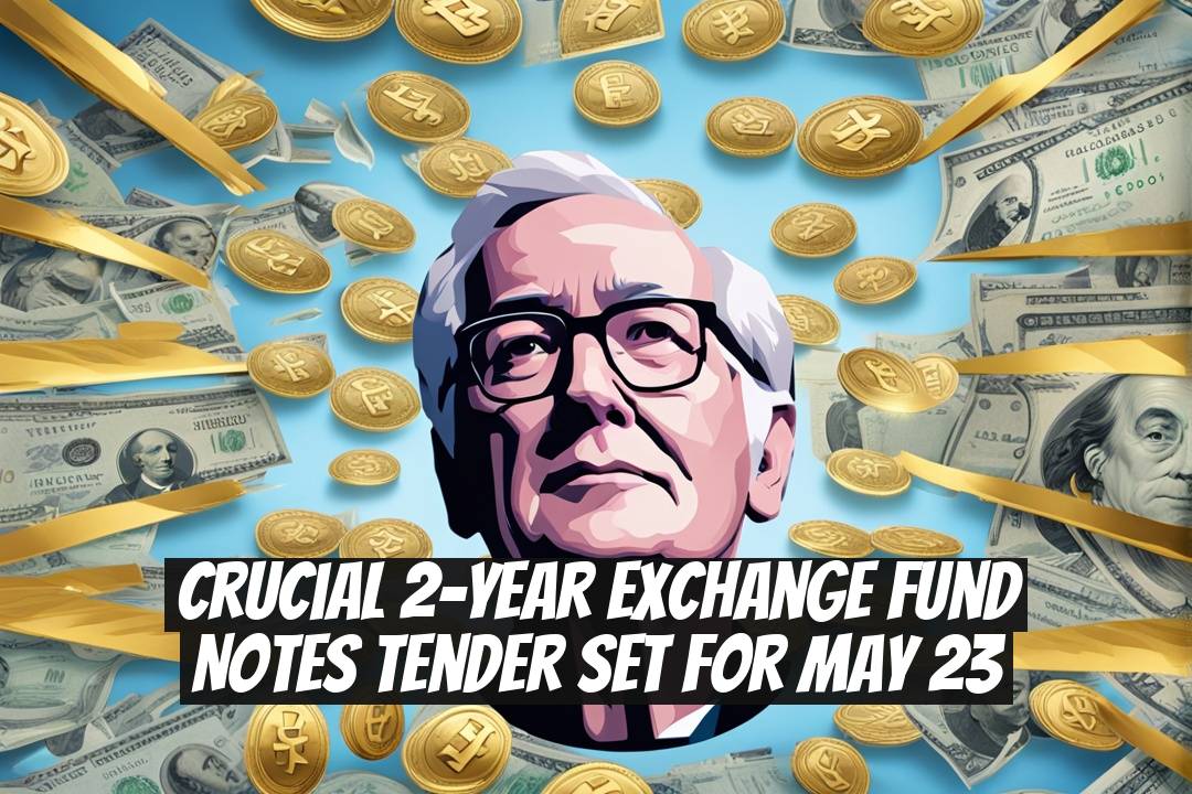 Crucial 2-Year Exchange Fund Notes Tender Set for May 23