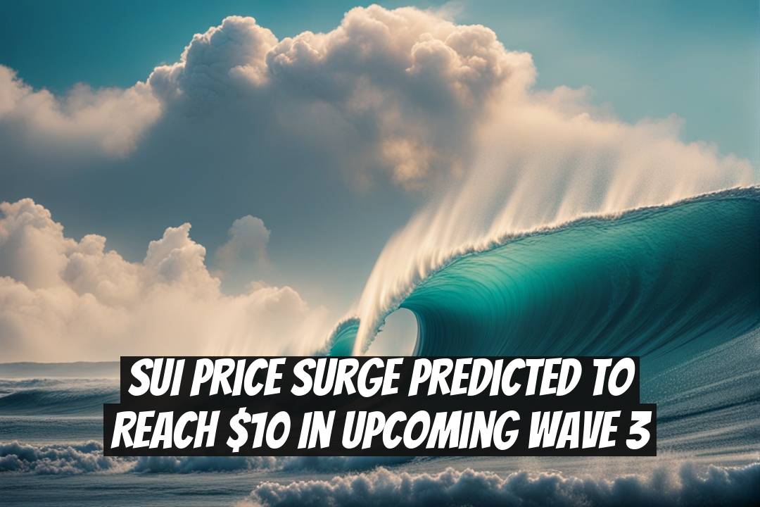 SUI Price Surge Predicted to Reach $10 in Upcoming Wave 3