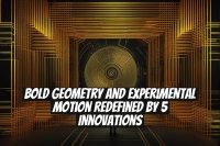 Bold Geometry and Experimental Motion Redefined by 5 Innovations