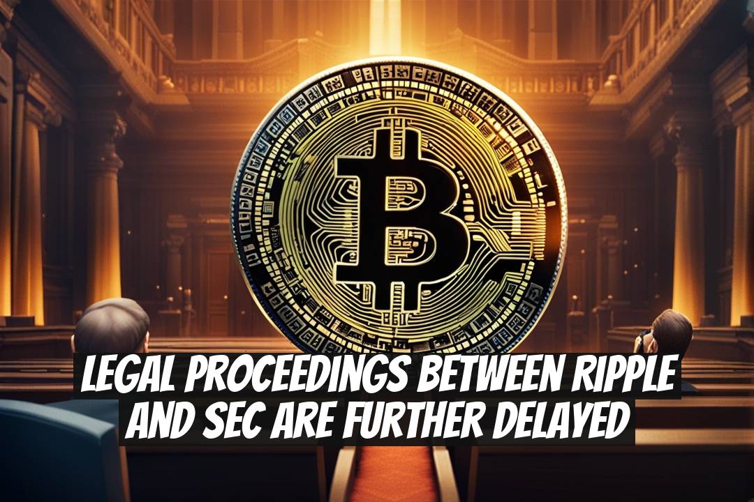 Legal Proceedings Between Ripple and SEC Are Further Delayed