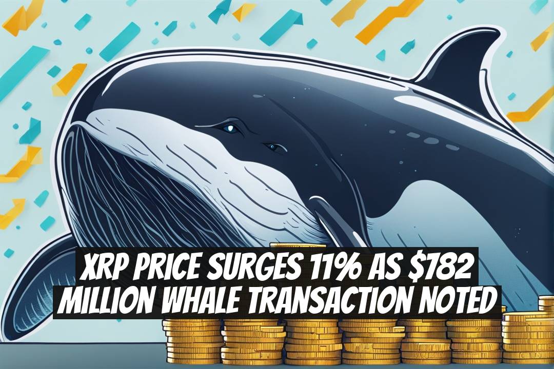 XRP Price Surges 11% as $782 Million Whale Transaction Noted