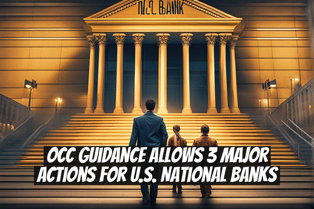 OCC Guidance Allows 3 Major Actions for U.S. National Banks