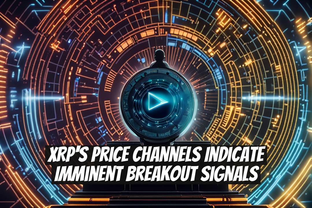 XRP's Price Channels Indicate Imminent Breakout Signals