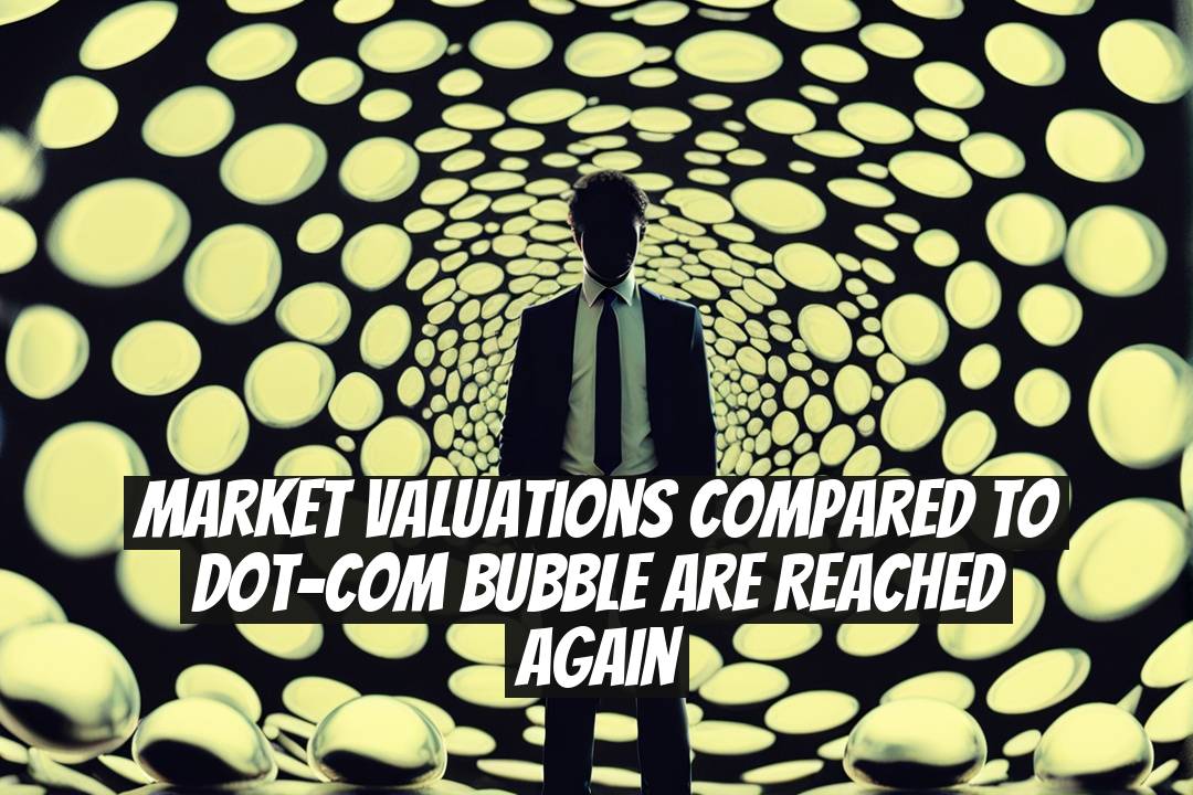 Market Valuations Compared to Dot-Com Bubble Are Reached Again