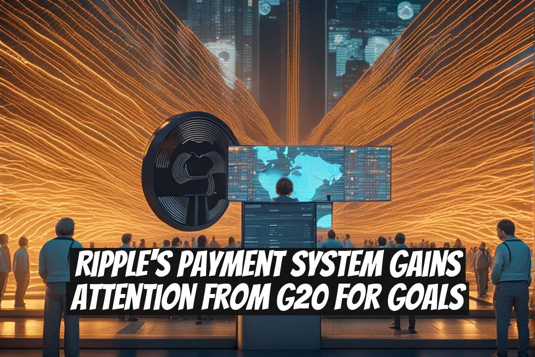 Ripple's Payment System Gains Attention from G20 for Goals