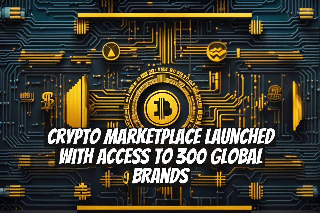 Crypto Marketplace Launched with Access to 300 Global Brands