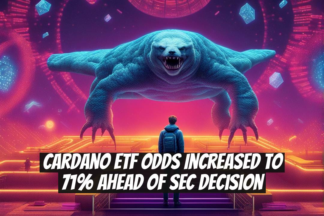 Cardano ETF Odds Increased to 71% Ahead of SEC Decision
