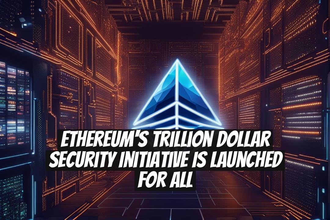 Ethereum's Trillion Dollar Security Initiative is Launched for All