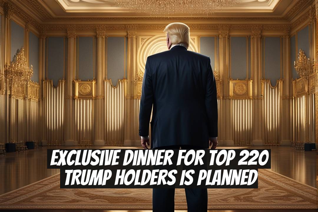 Exclusive Dinner for Top 220 TRUMP Holders is Planned