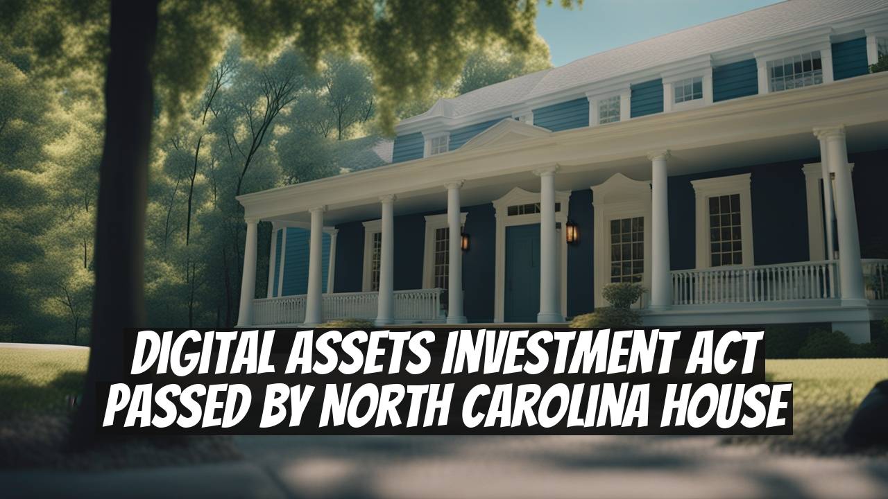 Digital Assets Investment Act Passed by North Carolina House