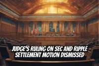 Judge's Ruling on SEC and Ripple Settlement Motion Dismissed