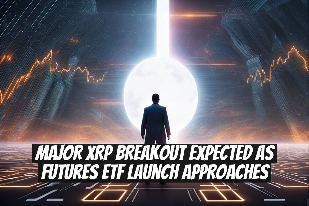 Major XRP Breakout Expected as Futures ETF Launch Approaches