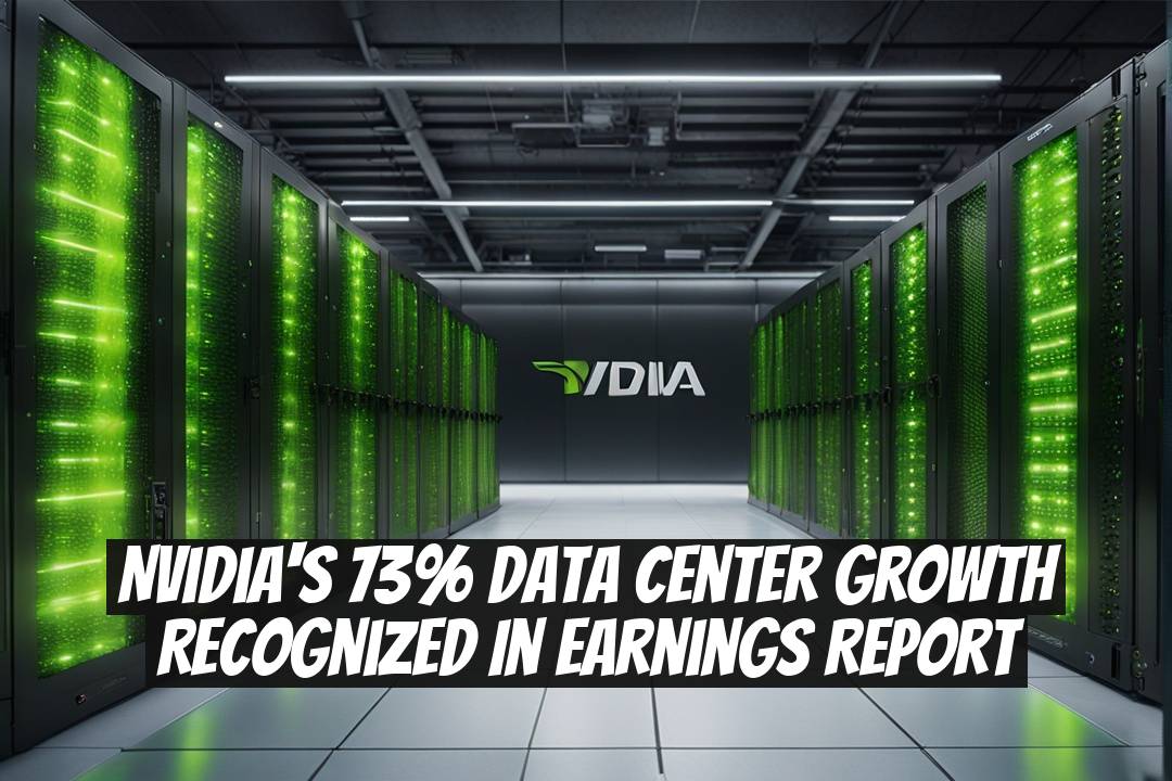Nvidia's 73% Data Center Growth Recognized in Earnings Report
