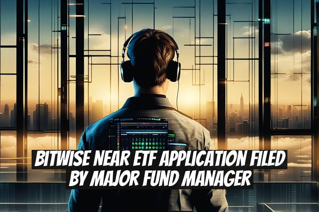 Bitwise NEAR ETF Application Filed by Major Fund Manager