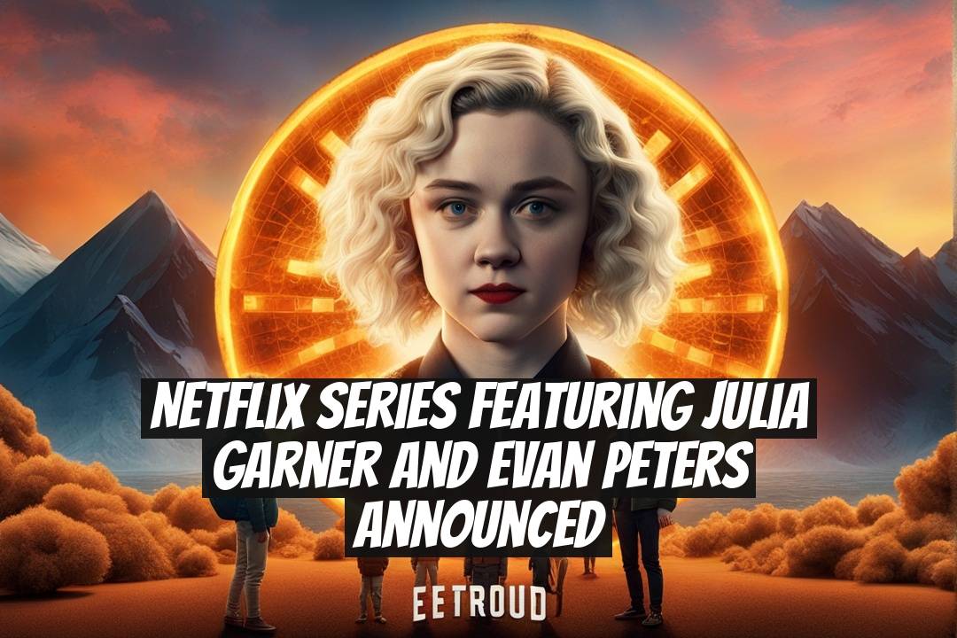 Netflix Series Featuring Julia Garner and Evan Peters Announced