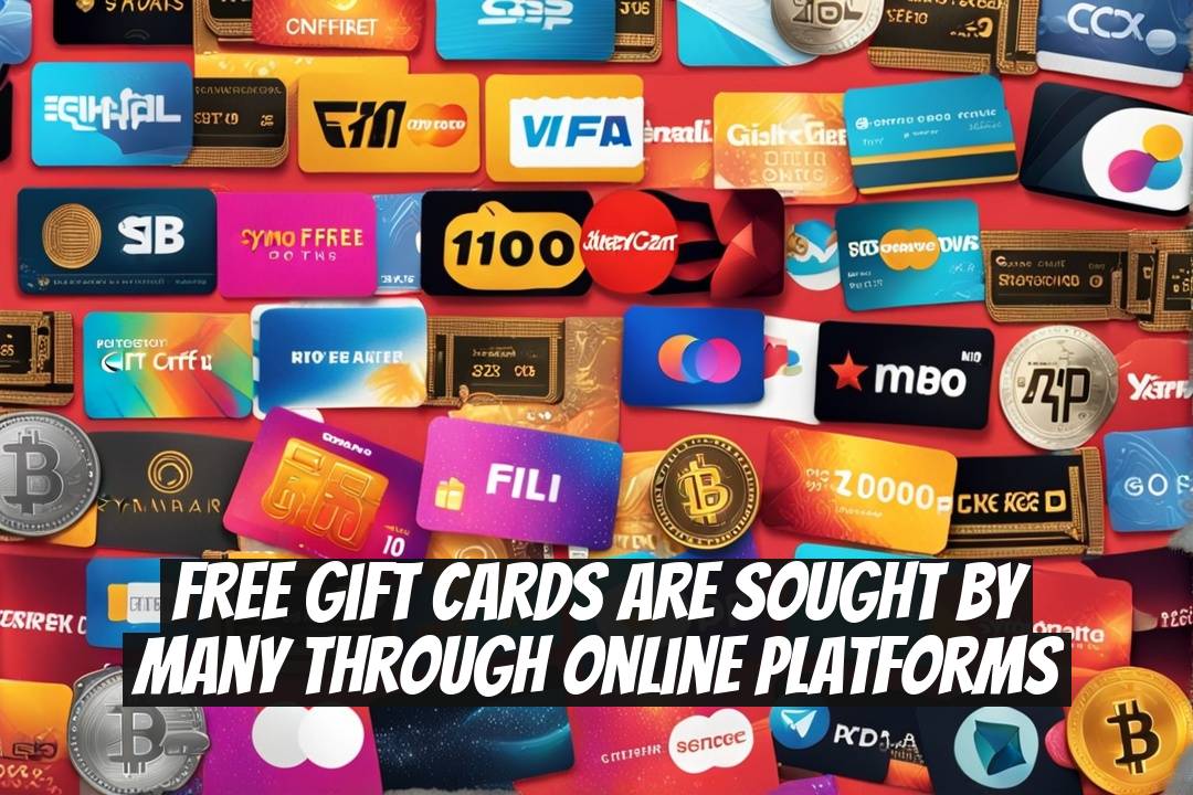 Free Gift Cards Are Sought by Many Through Online Platforms