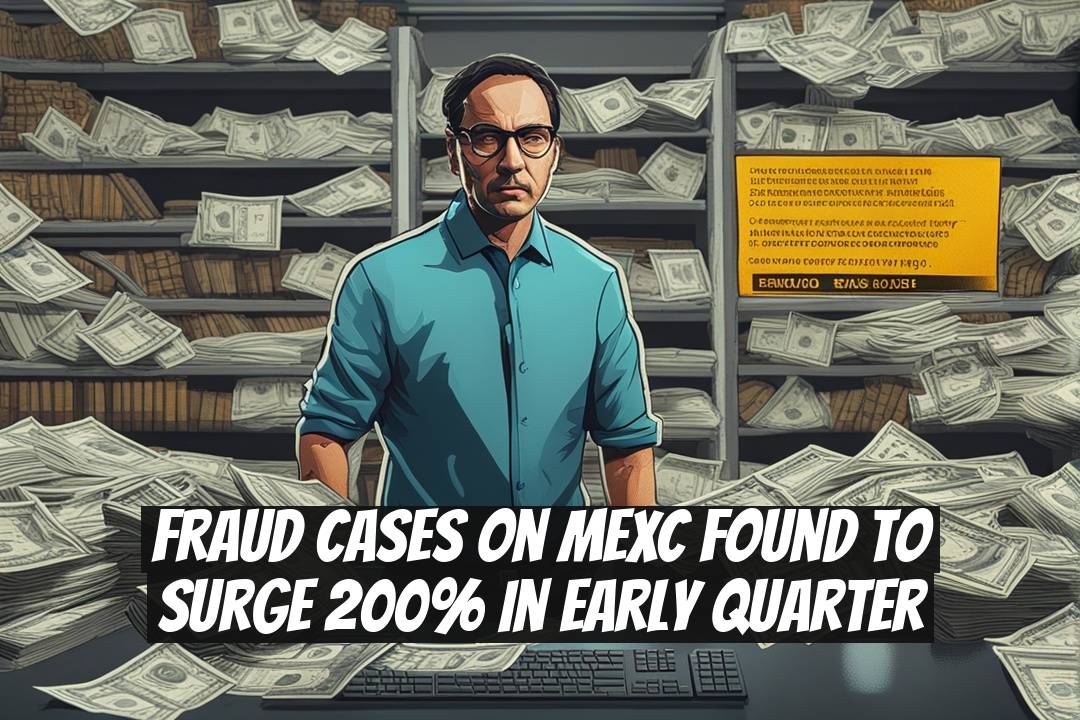 Fraud Cases on MEXC Found to Surge 200% in Early Quarter