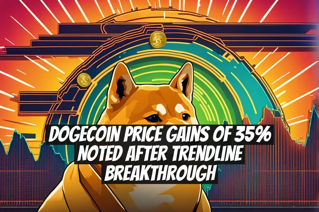 Dogecoin Price Gains of 35% Noted After Trendline Breakthrough