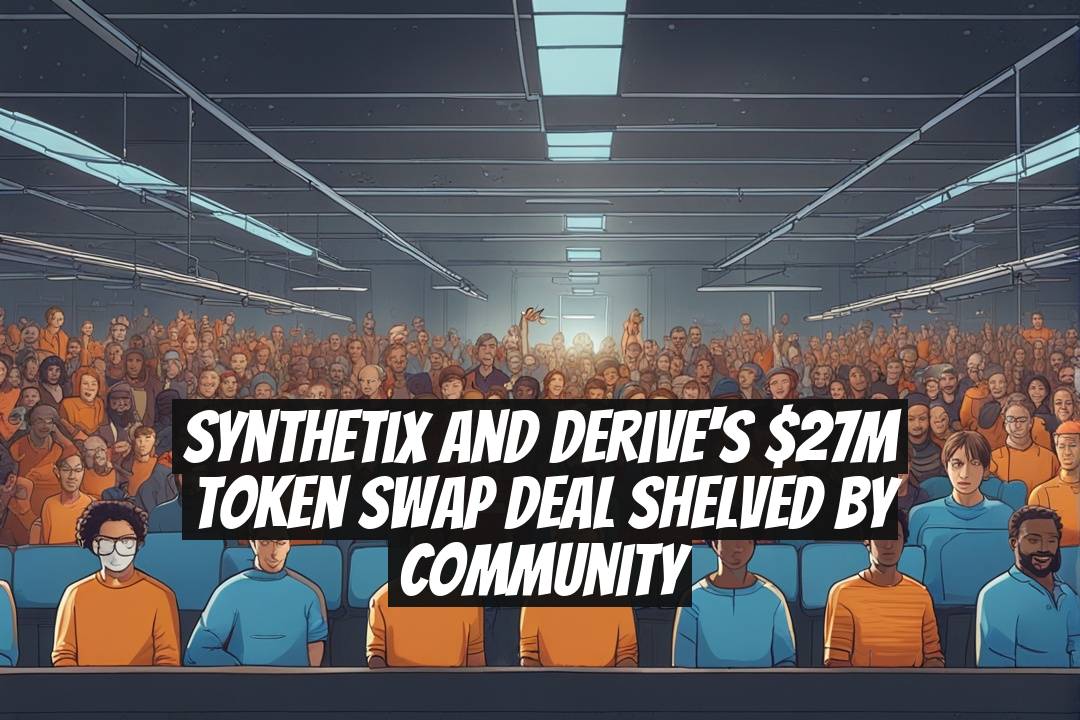 Synthetix and Derive's $27M Token Swap Deal Shelved by Community