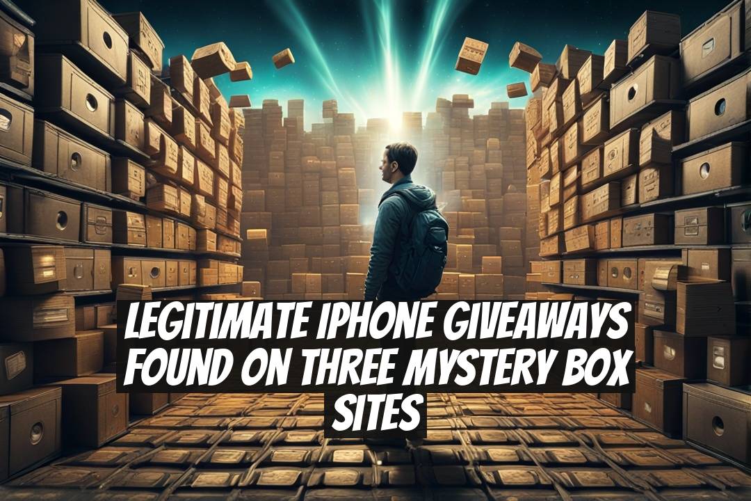 Legitimate iPhone Giveaways Found on Three Mystery Box Sites