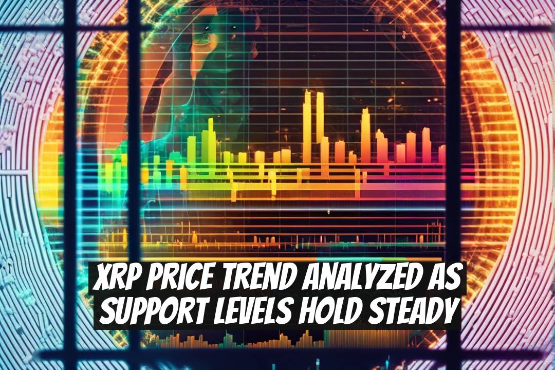 XRP Price Trend Analyzed as Support Levels Hold Steady