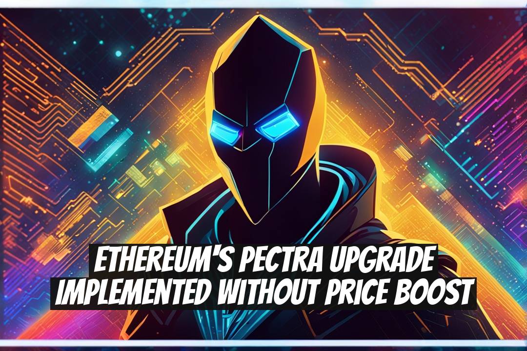 Ethereum's Pectra Upgrade Implemented Without Price Boost