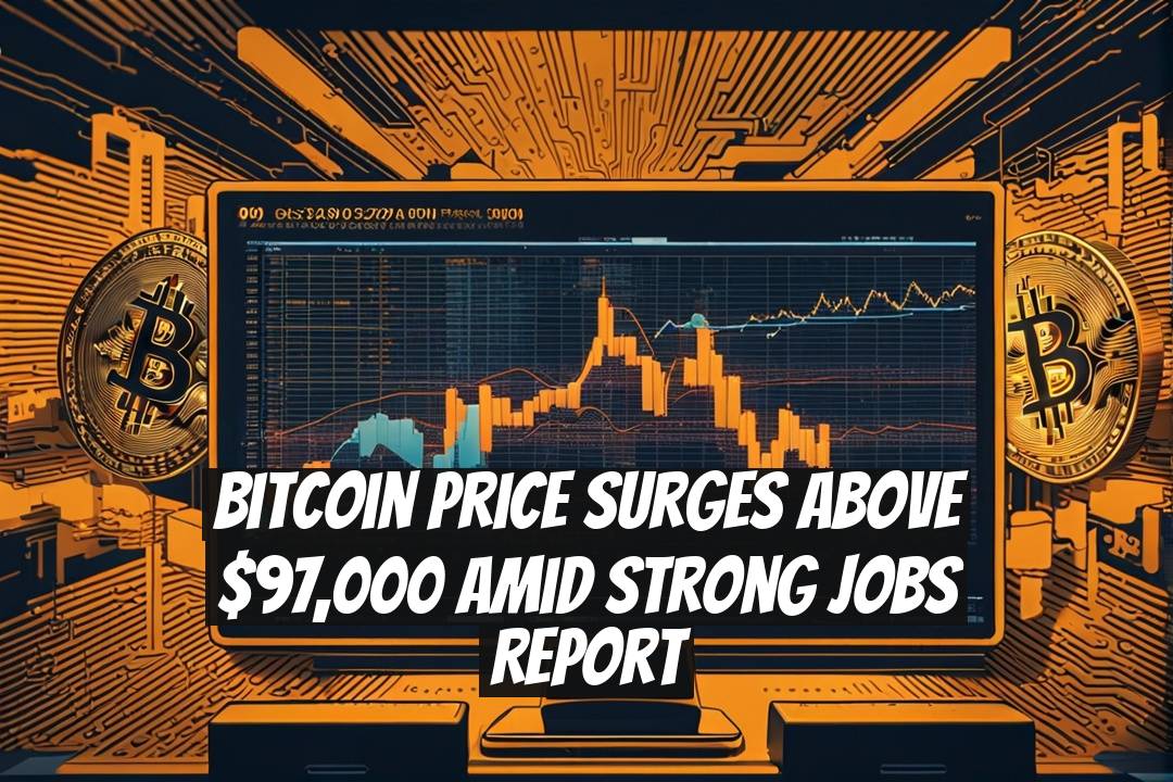 Bitcoin Price Surges Above $97,000 Amid Strong Jobs Report