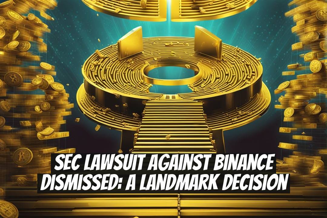 SEC Lawsuit Against Binance Dismissed: A Landmark Decision