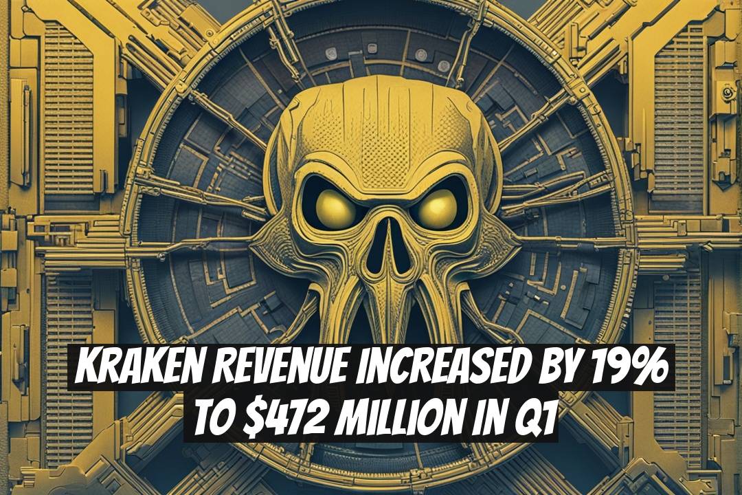 Kraken Revenue Increased by 19% to $472 Million in Q1