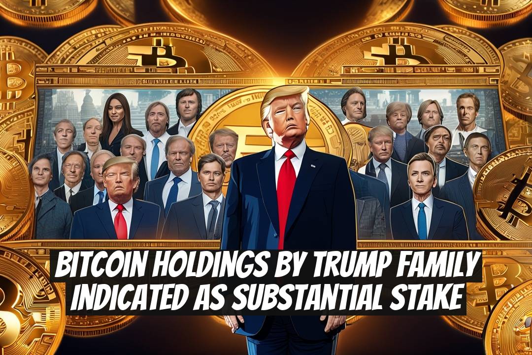 Bitcoin Holdings by Trump Family Indicated as Substantial Stake