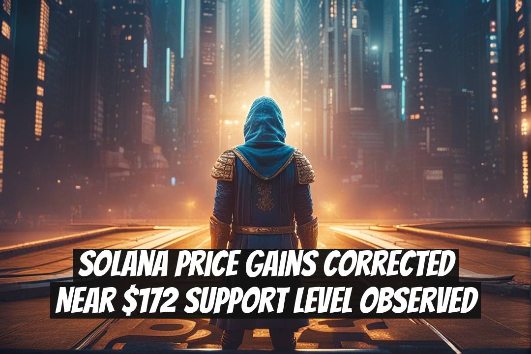 Solana Price Gains Corrected Near $172 Support Level Observed
