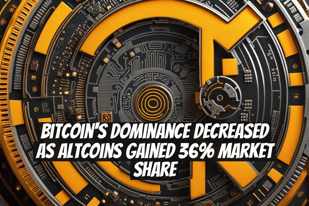 Bitcoin's Dominance Decreased as Altcoins Gained 36% Market Share