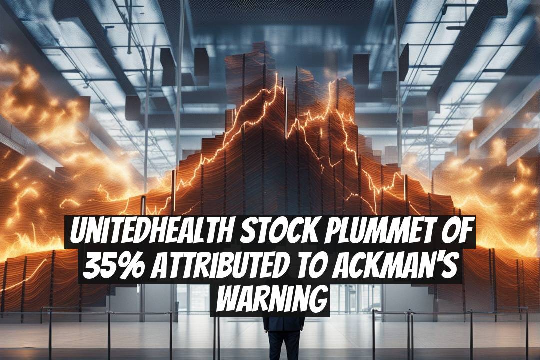 UnitedHealth Stock Plummet of 35% Attributed to Ackman's Warning