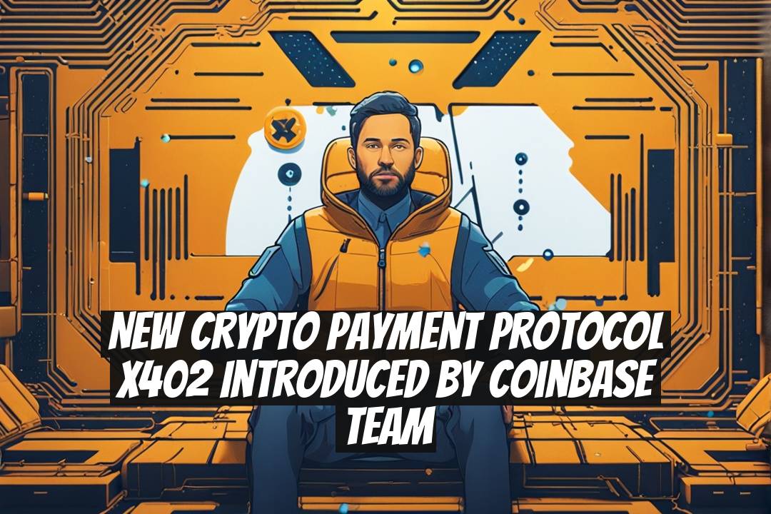 New Crypto Payment Protocol x402 Introduced by Coinbase Team
