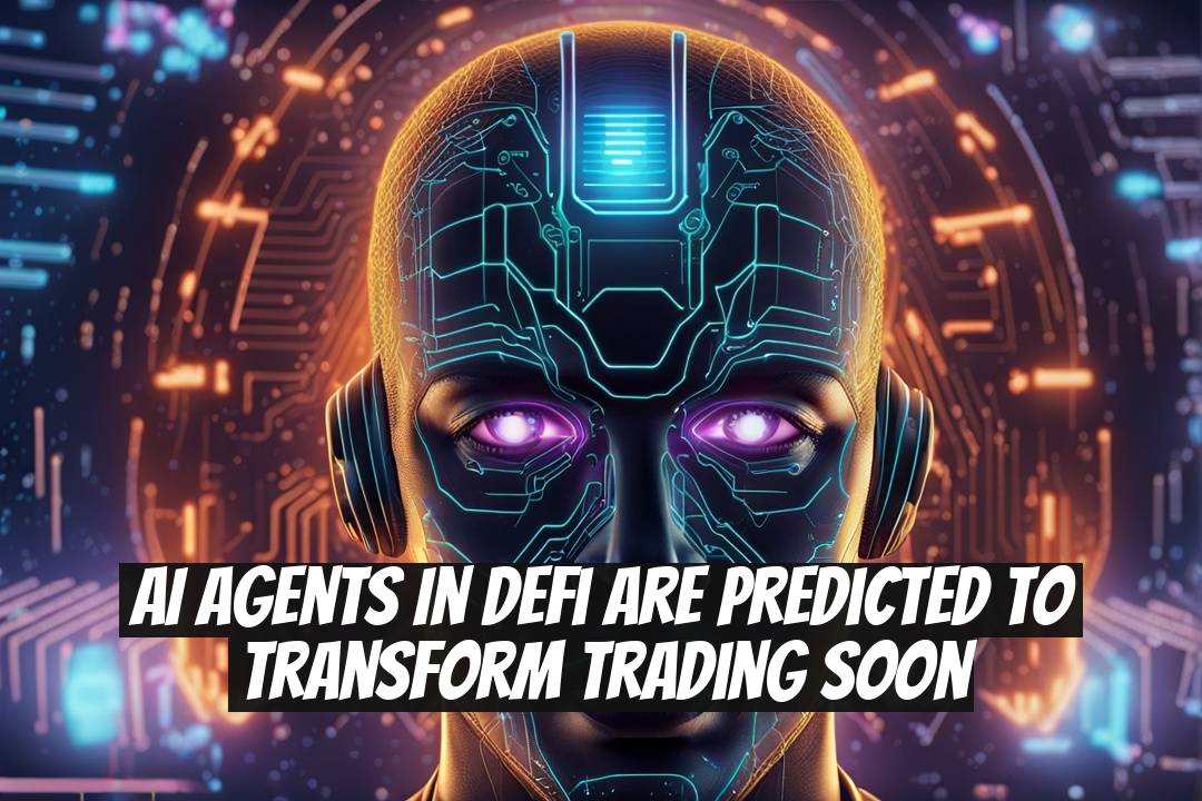 AI Agents in DeFi Are Predicted to Transform Trading Soon