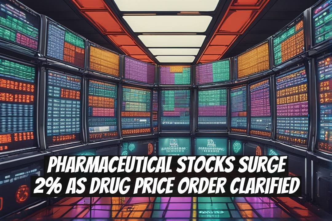 Pharmaceutical Stocks Surge 2% as Drug Price Order Clarified
