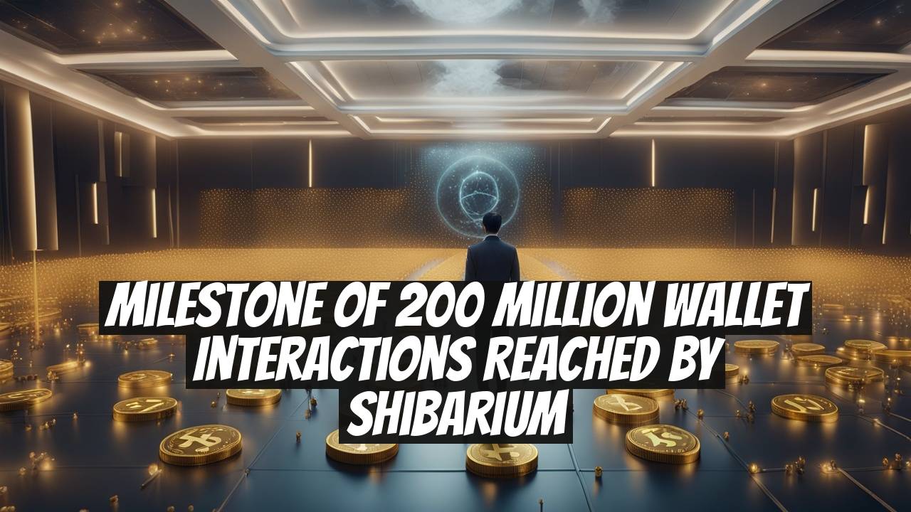 Milestone of 200 Million Wallet Interactions Reached by Shibarium