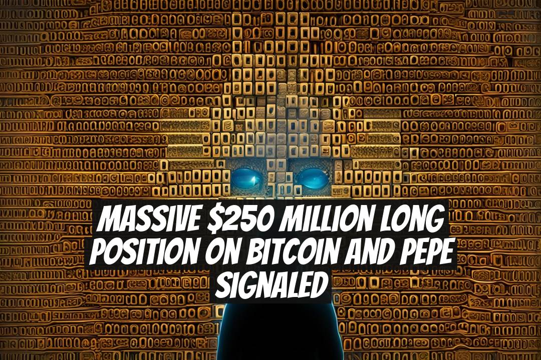 Massive $250 Million Long Position on Bitcoin and PEPE Signaled