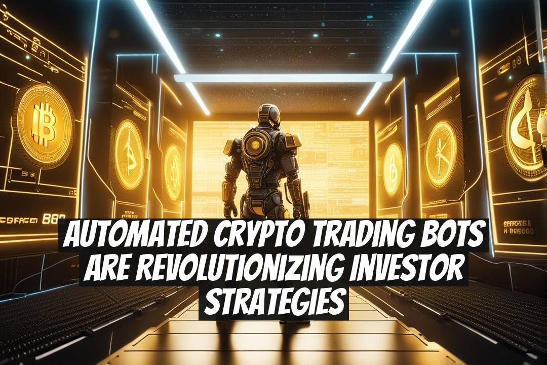 Automated Crypto Trading Bots Are Revolutionizing Investor Strategies