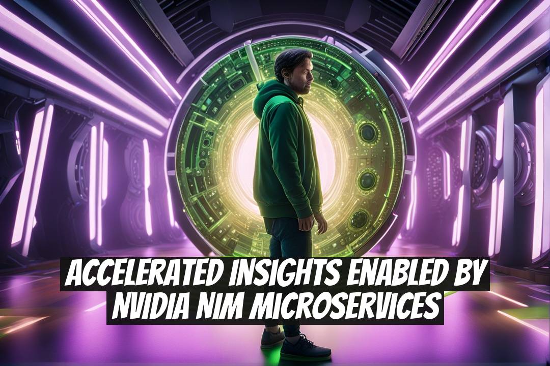 Accelerated Insights Enabled by NVIDIA NIM Microservices