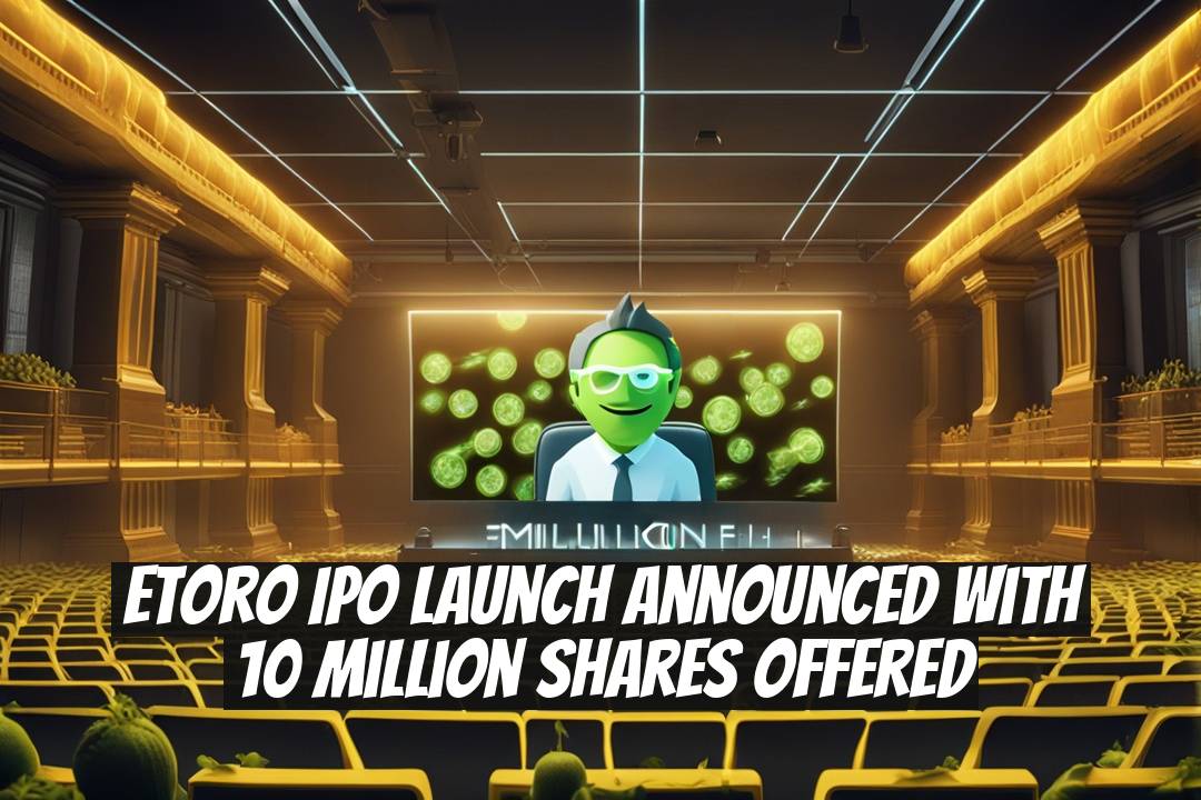 eToro IPO Launch Announced with 10 Million Shares Offered