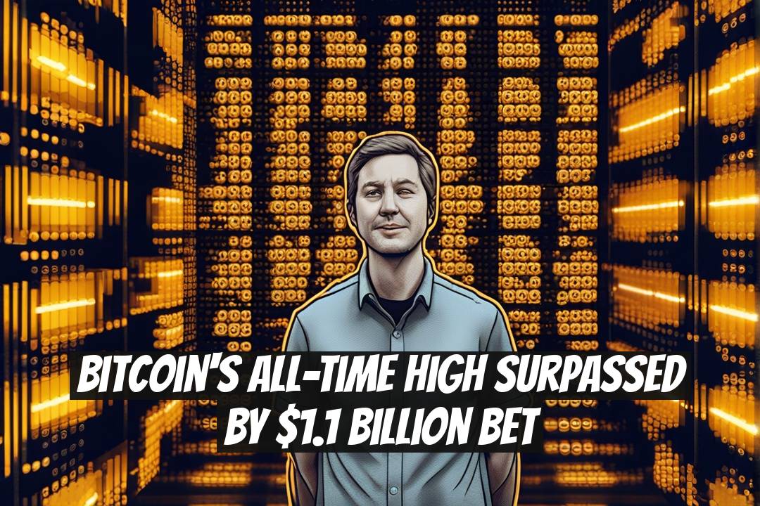 Bitcoin's All-Time High Surpassed by $1.1 Billion Bet