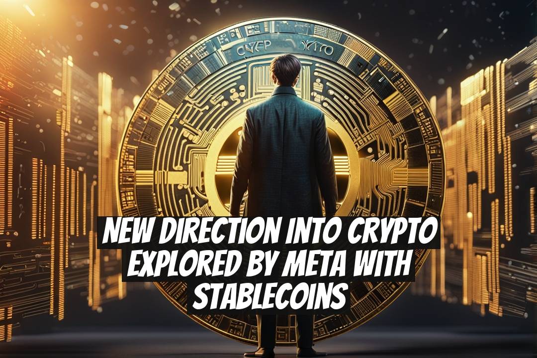 New Direction into Crypto Explored by Meta With Stablecoins