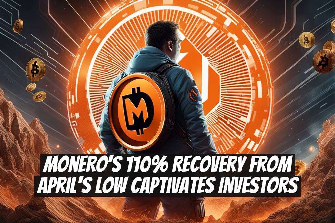 Monero's 110% Recovery from April's Low Captivates Investors