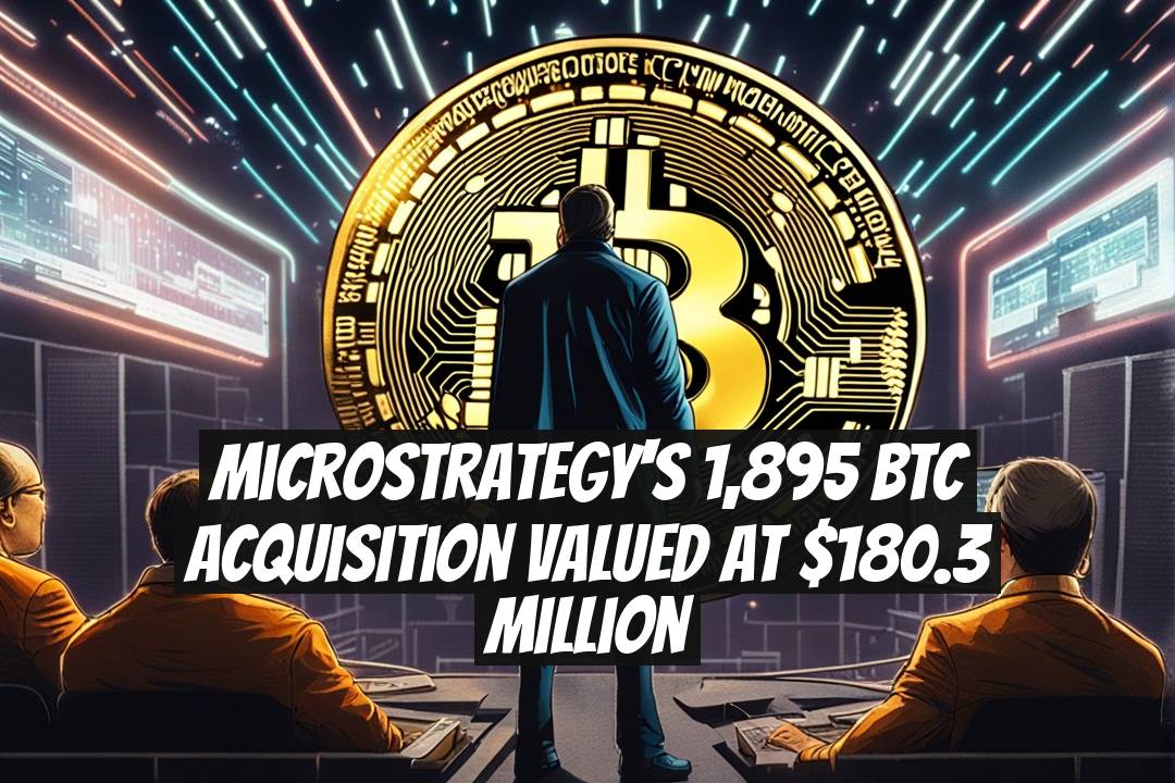 MicroStrategy's 1,895 BTC Acquisition Valued at $180.3 Million