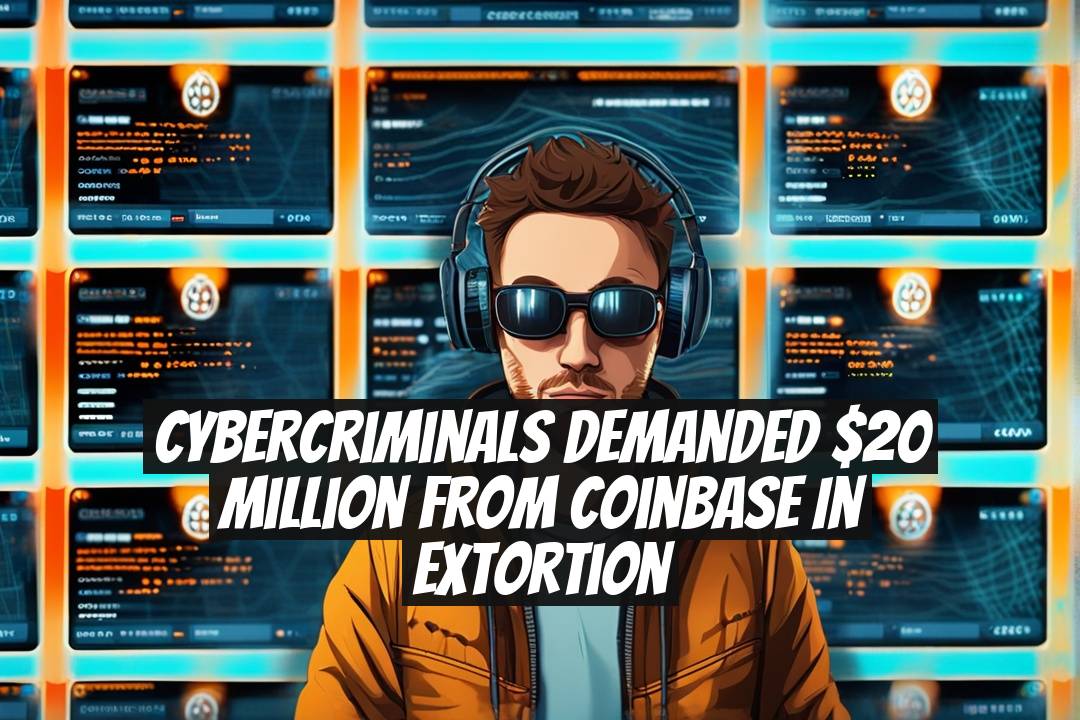 Cybercriminals Demanded $20 Million from Coinbase in Extortion
